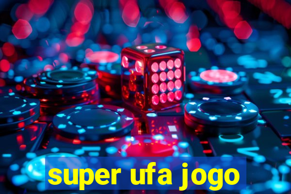 super ufa jogo